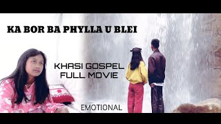 KA BOR BA PHYLLA U BLEI/KHASI GOSPEL FULL MOVIE/JINGSHAI KA LAWEI.