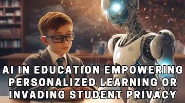 AI in Education Empowering Personalized Learning or Invading Student Privacy