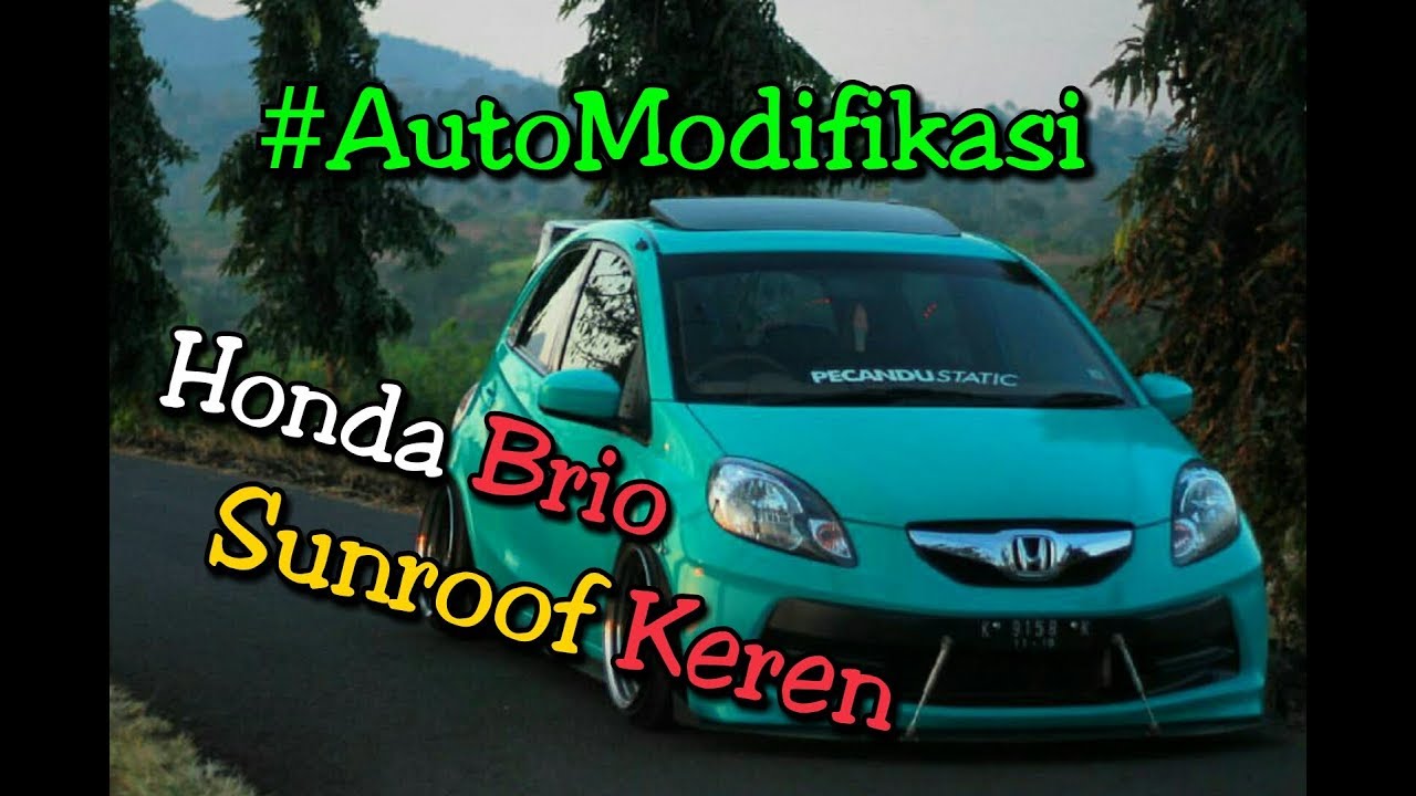 Modifikasi Honda Brio Sunroof Keren YouTube