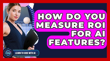 How Do You Measure ROI For AI Features? - Learning To Code With AI