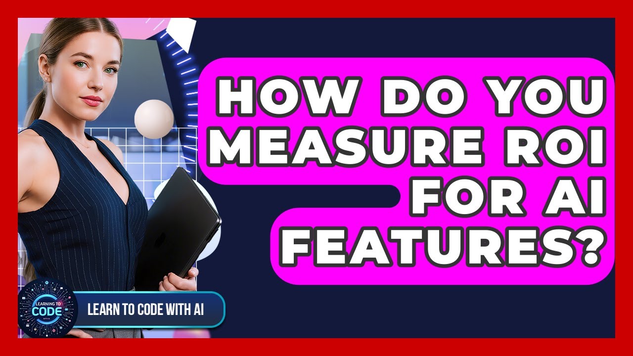 How Do You Measure ROI For AI Features? - Learning To Code With AI