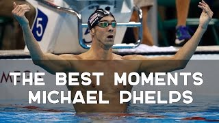 : THE BEST MOMENTS MICHAEL PHELPS