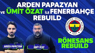 Ümit Özat ve Arden Papazyan’dan taktik savaşları | Rönesans Rebuild #1