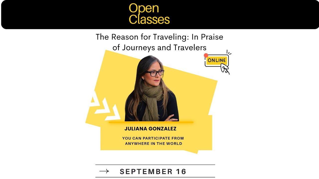 The Reason for Travel: In Praise of Journeys and Travelers – Juliana González | Open Class