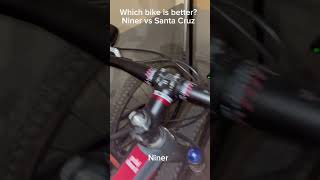 Which bike is better? Niner vs Santa Cruz edition #mtb