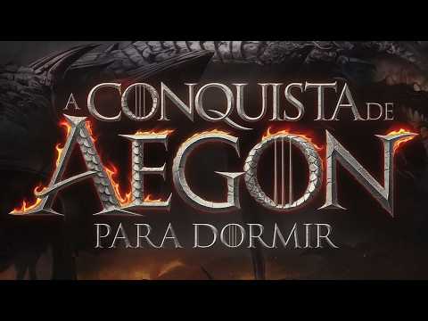 A Conquista de Aegon: Fogo e Sangue | História de Game of Thrones para Dormir