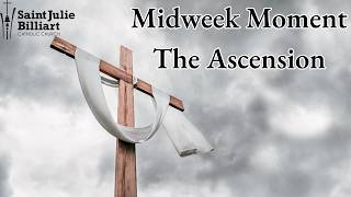 Midweek Moment: The Ascension #religion #catholic #faith #ascension #jesus #video