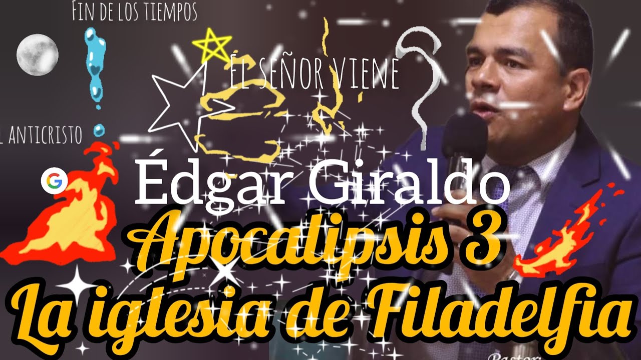APOCALIPSIS 3 la iglesia de FILADELFIA - pastor EDGAR Giraldo