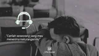Story Wa - Carilah Seseorang Yang Mau Menerima Kekuranganmu