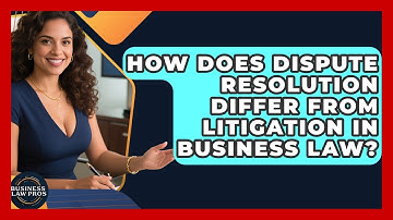 How Does Dispute Resolution Differ From Litigation in Business Law? | Business Law Pros News