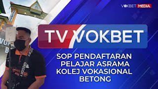 TV VOKBET | SOP Pendaftaran Pelajar Asrama Kolej Vokasional Betong