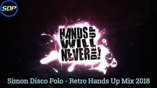 Kwiecień vol.2 2018♫Dance Club Hands Up Hardstyle♫Simon Disco Polo - Retro Hands Up Mix 2018♫HD