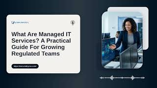What Are Managed IT Services A Practical Guide For Growing Regulated Teams