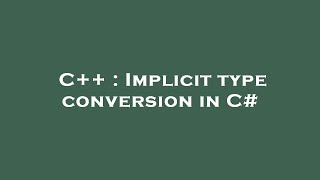 Celebrity C++ : Implicit type conversion in C# Net Worth