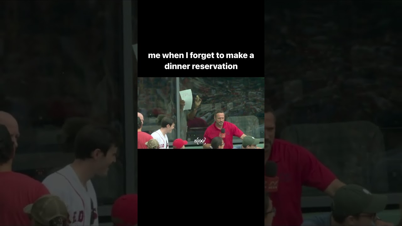 me when I forget to make a dinner reservation