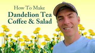 How To Make Dandelion Tea, Coffee and Salad | How to Harvest, Prepare and Use Dandelion