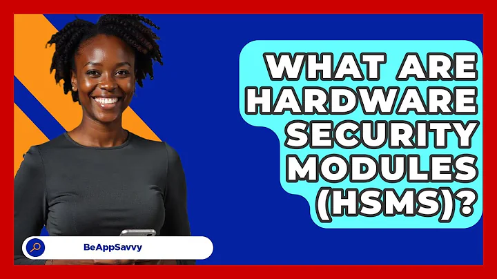 What Are Hardware Security Modules (HSMs)? - Be App Savvy