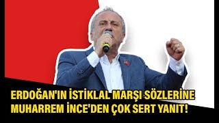 Erdoğanın İstiklal Marşı Sözlerine Muharrem İnceden Çok Sert Yanıt