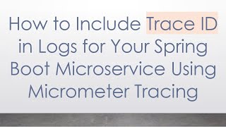 How To Include Trace Id In Logs For Your Spring Boot Microservice Using Micrometer Tracing