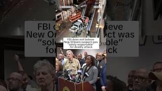 FBI does not believe New Orleans suspect was 'solely responsible' for deadly attack