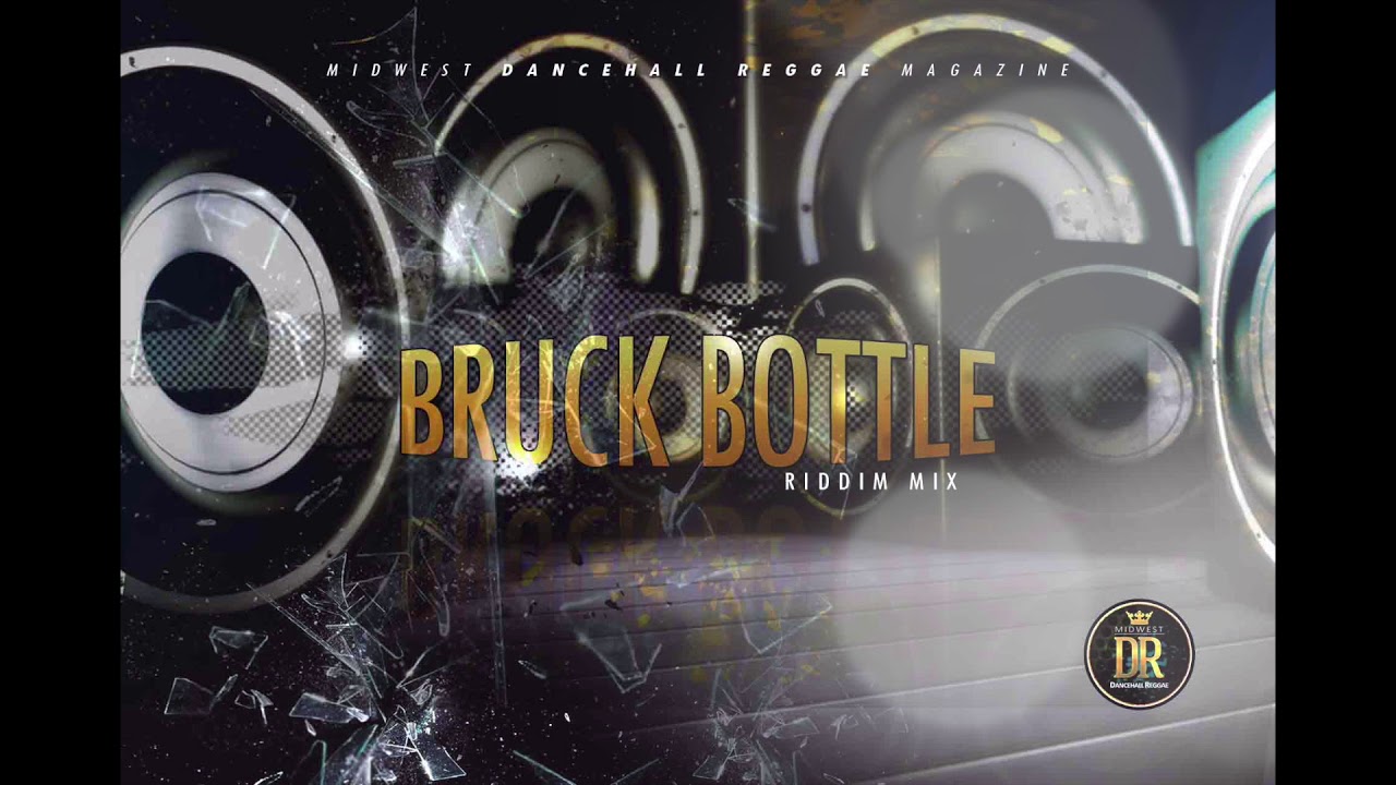 Bruk bottle riddim Bruk bottle riddim mix YouTube