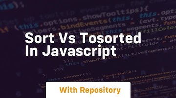Sort vs tosorted in javascript