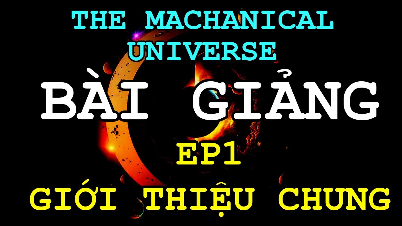 The Machenical Universe - EP1: Intro | Các ý tưởng cách mạng và các anh hùng khoa học.