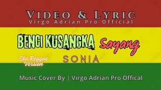 Benci Kusangka Sayang  Sonia  Ska Reggae    U0026  Version