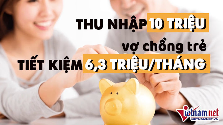 Lương tháng 6 triệu tiết kiệm thế nào năm 2024