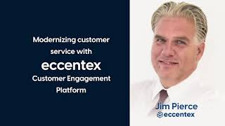 Modernizing customer service with Eccentex Customer Engagement Platform 2024