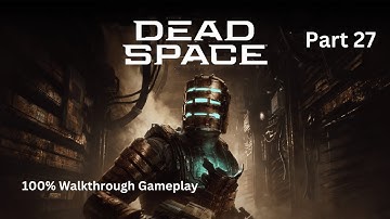 DEAD SPACE REMAKE Gameplay Walkthrough Part 27 Fix the Comms Array [No Commentary]