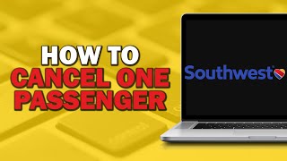 How To Cancel One Passenger on Southwest Airlines (Easiest Way)​​​​​​​