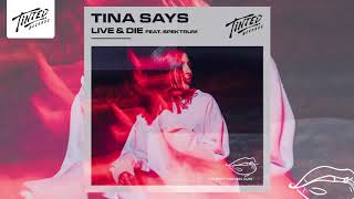 Tina Says - Live &amp; Die feat Spektrum