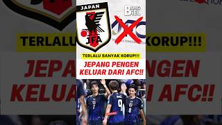 Terlalu banyak korup, Jepang ingin keluar dari AFC!