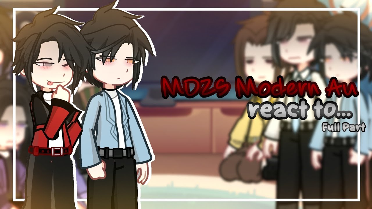 MDZS Modern au React To... [] MDZS AU []Full Part