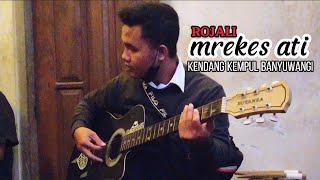 Mrekes Ati  Pengamen Kendang Kempul Banyuwangi Rojali