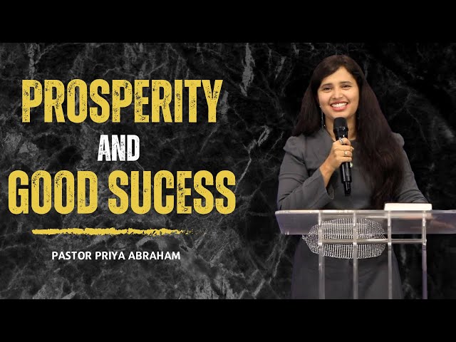 Prosperity and Good Success | Pastor Priya Abraham | 27th Aug 2023
