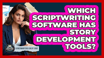 Which Scriptwriting Software Has Story Development Tools?