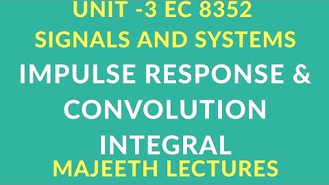 EC8352 SIGNALS AND SYSTEMS CONVOLUTION INTEGRAL