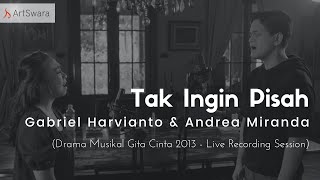 Tak Ingin Pisah - Gabriel Harvianto & Andrea Miranda (Drama Musikal Gita Cinta - Live Recording)