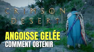 Crimson Desert Comment Obtenir Angoisse Gelée