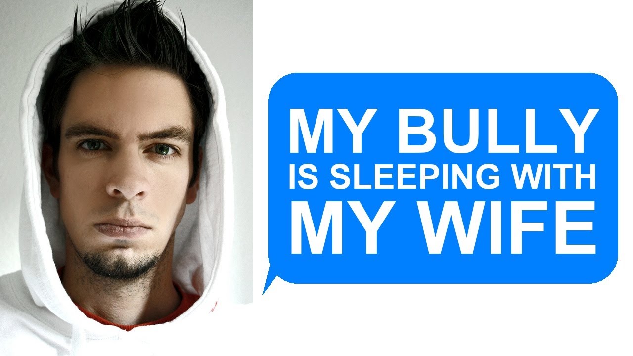 My Bully Is EFFING My Wife | Reddit Story [FULL STORY]