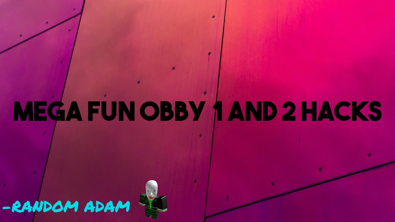 Mega Fun Obby 1 And 2 Hacks Roblox Youtube