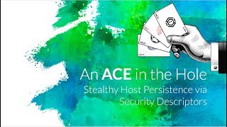 An ACE in the Hole Stealthy Host Persistence via Security Descriptors [Corrected Audio]