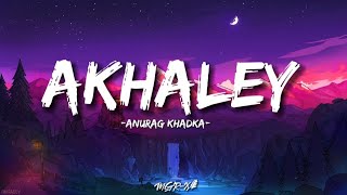 Akhaley-Anurag Khadka(Lyrics)^⁠_⁠^