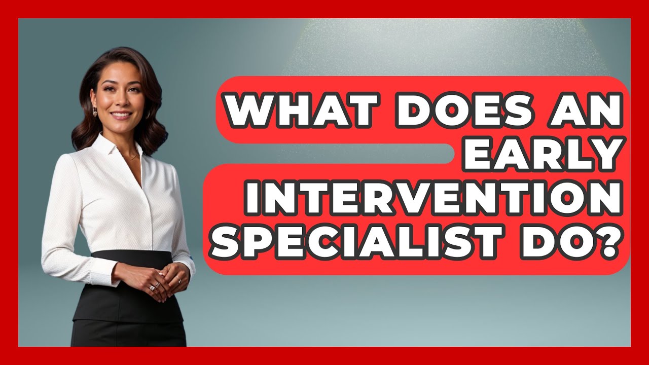 What Does An Early Intervention Specialist Do? - Childhood Education Zone