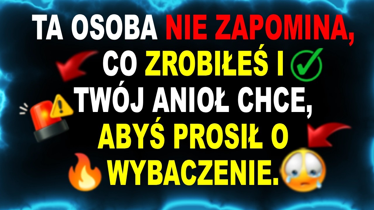 To ostrzeżenie jest dla Ciebie: ktoś czeka na Twoje wybaczenie, by zaznać spokoju.