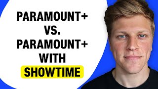 Paramount+ vs. Paramount+ With SHOWTIME