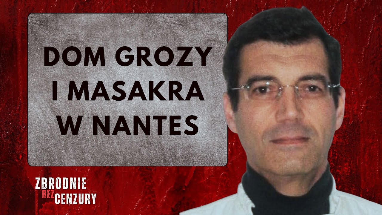 231. Dom grozy: zagadkowa masakra w Nantes