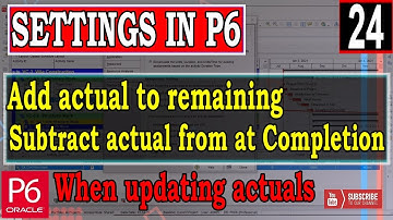 When updating actual units and cost settings in Primavera P6 | Add actual to remaining or subtract